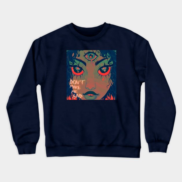 Don't make me sad! Crewneck Sweatshirt by snowpiart